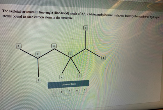 The skeletal structure in line-angle (line-bond) mode of 2,3,3,5-tetramethylhexane is shown. Identify the number of hydrogen