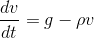 rac{dv}{dt} = g - ho v