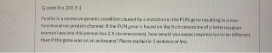 Qcode Bio 200 3-1 Funitis is a recessive genetic condition caused by a mutation in the FUN gene resulting in a non- functiona