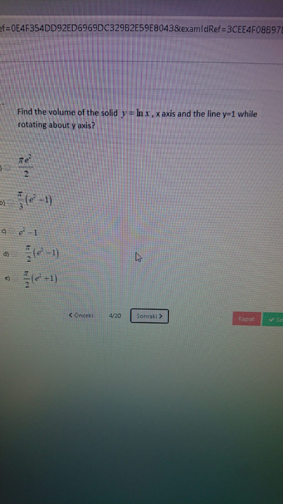 ef=0E4F354DD92ED6969DC329B2E59E8043&.examldRef=3CEE4F088970 Find the volume of the solid y = ln x,xaxis and the line y=1 whil