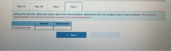 Reg 1A Reg 1B Reg 2 Reg 3 Using the activity rates and other data from the problem, determine the unit product cost of each p
