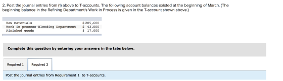 2. Post the journal entries from (1) above to T-accounts. The following account balances existed at the beginning of March. (