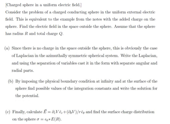 Charged sphere in a uniform electric field. Consider the problem of a charged conducting sphere in the uniform external elect