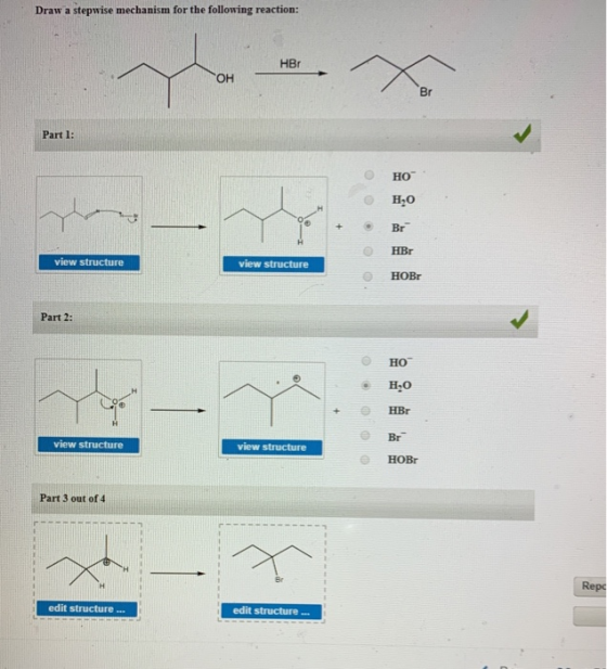 Draw a stepwise mechanism for the following reaction: HBT Part 1: НО- H20 Doo Br- HBr view structure view structure HOB Part