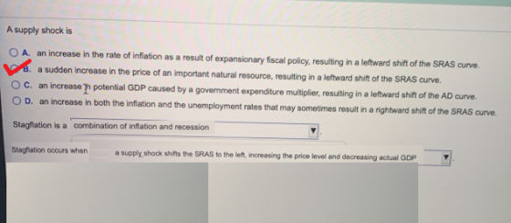 A supply shock is V O A. an increase in the rate of inflation as a result of expansionary fiscal policy, resulting in a leftw