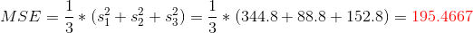 MSE =-* (s[+ s s )-* (344.84 88.84 152.8) = 195.4667