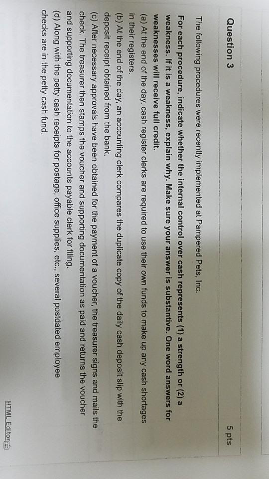 Question 3 5 pts The following procedures were recently implemented at Pampered Pets, Inc. For each procedure, indicate wheth