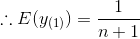 \therefore E(y_{(1)}) = \frac{1}{n + 1}
