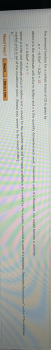 The demand function for a certain brand of CD is given by p--00-02 where p is the wholesale unit price in dollars and is the