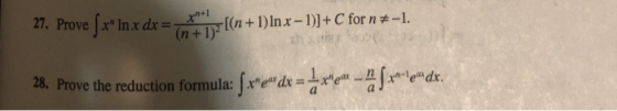 27. Lx= (n + 1)2 12 [(n+1) In x - 1)] + C for n=-1. x-leaxdx. 28. Prove the reduction formula: