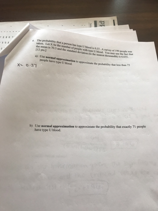 The probability that a person has type U blood is 0.37. A survey of 190 people taken. Let X be the number of people with type
