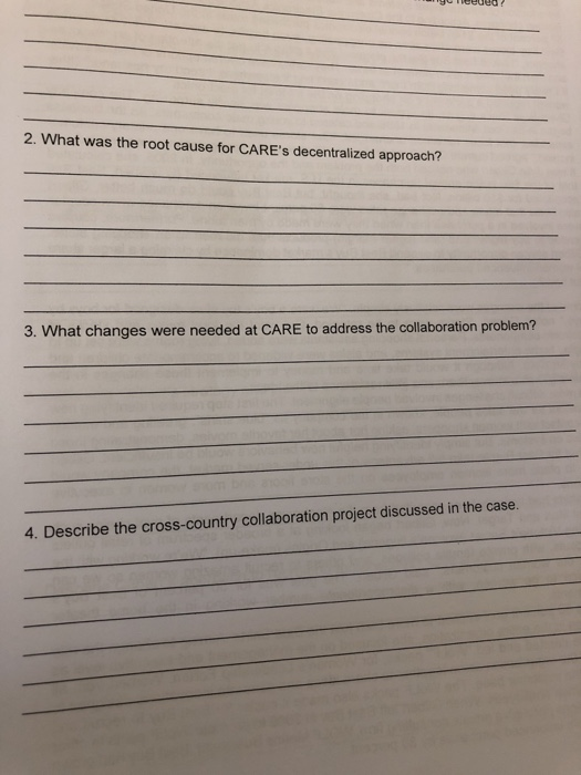 2. What was the root cause for CAREs decentralized approach? 3. What changes were needed at CARE to address the collaboratio
