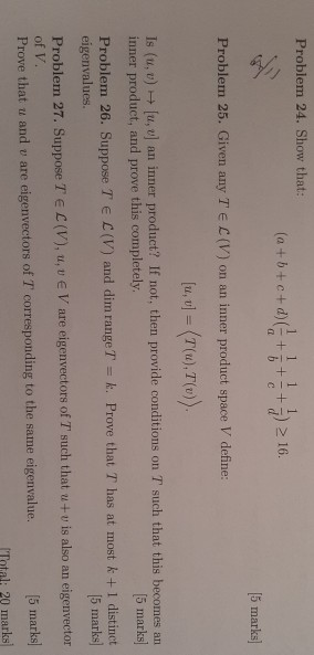 2 + 2 ) 2 16. + Problem 24. Show that: (a+b+c+d) (- [5 marks] Problem 25. Given any TEC (V) on an inner product space V defin