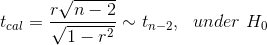 t_{cal}=\frac{r\sqrt{n-2}}{\sqrt{1-r^{2}}}\sim t_{n-2},\ \ under\ H_{0}