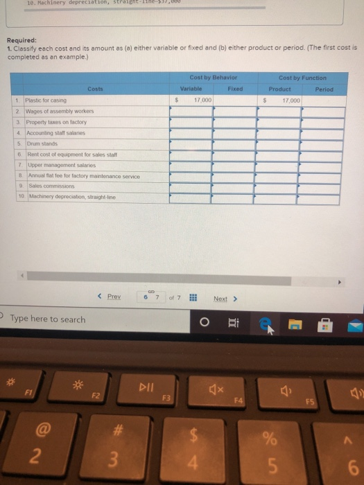 10. Machinery depreciation, straight in > 3 Required: 1. Classify each cost and its amount as (a) either variable or fixed an