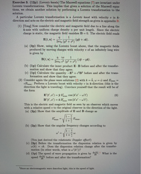 Exercise 3. (12p) (Lorentz boosts) The Maxwell equations (7) are invariant under Lorentz transformations. This implies that g