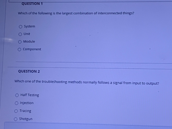 QUESTION 1 Which of the following is the largest combination of interconnected things? System Unit Module Component QUESTION