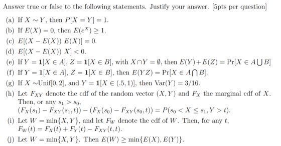 Answer true or false to the following statements. Justify your answer. [5pts per question (a) If X ~ Y, then PX = y = 1. (b)