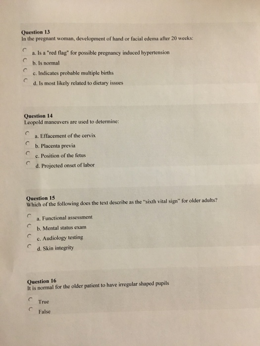 Question 13 In the pregnant woman, development of hand or facial edema after 20 weeks: a. Is a red flag for possible pregna