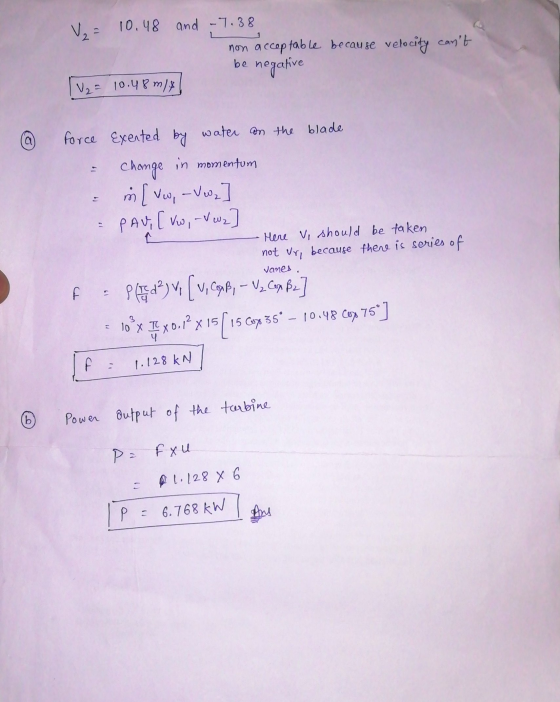 V = 10.48 and ~7.38 non acceptable because velocity cant be negative 10.48 m/s ₂ = @ force Exented by water an the blade & c