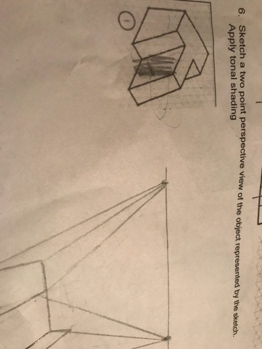 6. Sketcha two point perspective view of the object represented by the sketch. Apply tonal shading