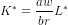 K^* = \frac{aw}{br}L^*