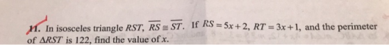min isosceles triangle RST, RS-ST. of ARST is 122, find the value of x If RS=5x + 2, RT=3x + 1, and the perimeter