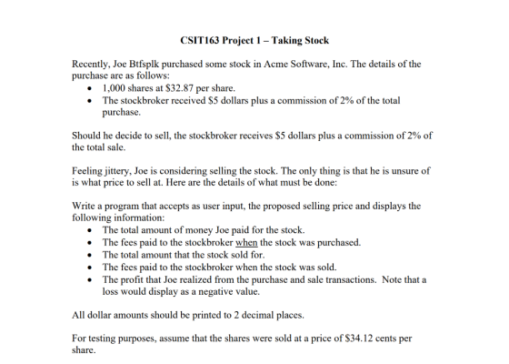 CSIT163 Project 1 - Taking Stock Recently, Joe Btfsplk purchased some stock in Acme Software, Inc. The details of the purchas