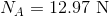 NA = 12.97 N