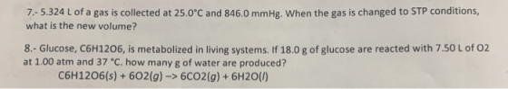 7-5.324 L of a gas is collected at 25.0C and 846.0 mmHg. When the gas is changed to STP conditions, what is the new volume?
