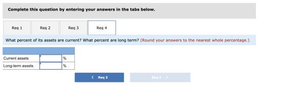 Complete this question by entering your answers in the tabs below. Req 1 Req 2. Reg 3 Req 3 Req 4 Rega What percent of its as