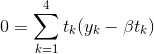 0 = \sum_{k=1}^4 t_k (y_k -\beta t_k)