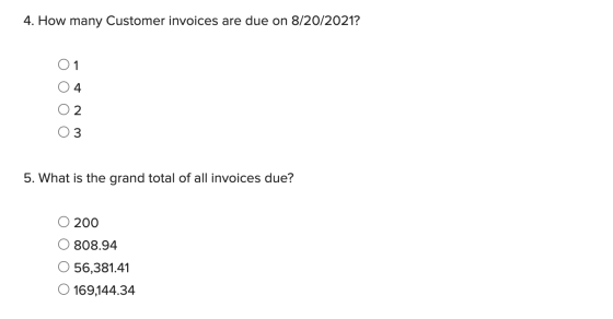4. How many Customer invoices are due on 8/20/2021? 01 4 2 3 5. What is the grand total of all invoices due? 200 808.94 56,38