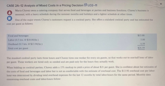 CASE 2A-12 Analysis of Mixed Costs in a Pricing Decision LO2-11 Maria Chavez owns a catering company that serves food and bev