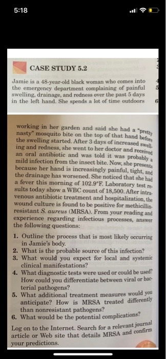 5:18 CASE STUDY 5.2 Jamie is a 48-year-old black woman who comes into the emergency department complaining of painful swellin