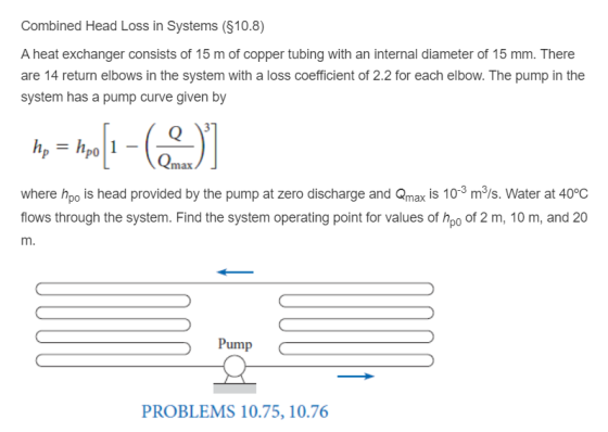Combined Head Loss in Systems ($10.8) A heat exchanger consists of 15 m of copper tubing with an internal diameter of 15 mm.