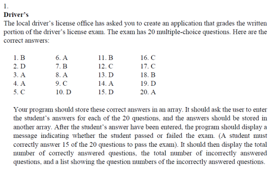 1. Drivers The local drivers license office has asked you to create an application that grades the written portion of the d
