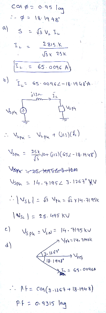 Corø=0.95 lag ::$ = 18.1948 al s = √3 V, IL I = 2815.k i 33 x 25k IL = 65.0096 Al c b) Zis 65.00962-18.19 1134 la Uspn = Vepu