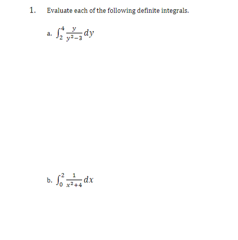 1. Evaluate each of the following definite integrals. a. 529,-zdy b. Sonata dx