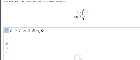 Draw a wedge and dash structure of the following Newman projection. CH3 HTCH3 CH3 H Ėt