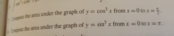 to the area under the graph of y = cosº x from x = 0 to x = 1 pute the area under the graph of y = sinº x from x = 0 to x = 1