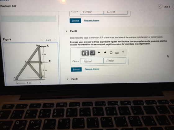Problem 6.8 3 of 6 Submit Request Answer Part D Determine the force in member EB of the truss, and state if the member is in