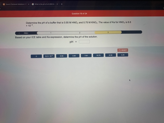 Search Textbook Solutions CX What is the pH of a 0.250 MSX Question 16 of 24 Determine the pH of a buffer that is 0.55 M HNO,