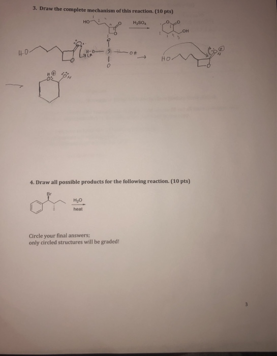 3. Draw the complete mechanism of this reaction. (10 pts) Ново H2SO4 4. Draw all possible products for the following reaction