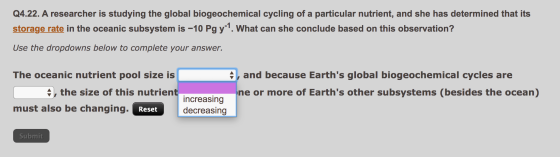 Q4.22. A researcher is studying the global biogeochemical cycling of a particular nutrient, and she has determined that its s