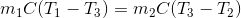 m_{1}C(T_{1} - T_{3}) = m_{2}C(T_{3} - T_{2})