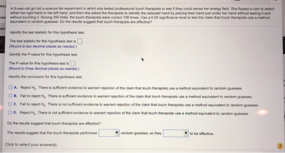 Hon A 9-year-old girl did a science fair experiment in which she tested professional touch therapists to see if they could se