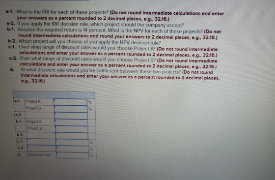 0-1. What is the IRR for each of these projects? (Do not round intermediate calculations and enter your answers as a percent
