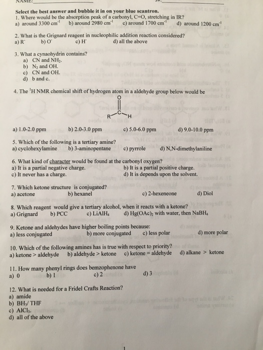 NAME! Select the best answer and bubble it in on your blue scantron. 1. Where would be the absorption peak of a carbonyl, C-0