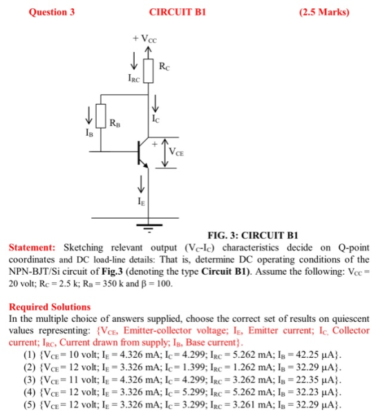 Question 3 CIRCUIT B1 (2.5 Marks) + VC Rc IRC < + RB IC IB V ce → IE FIG. 3: CIRCUIT B1 Statement: Sketching relevant output